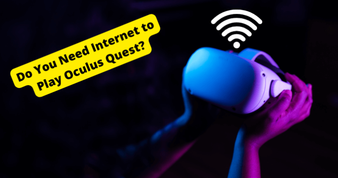 do you need internet to play oculus